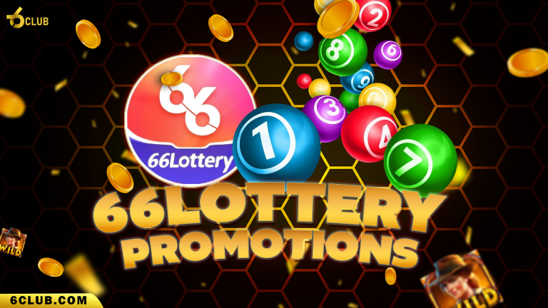 66 Club Lottery Promotions – Bonuses, Free Tickets, Cashback